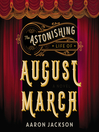 Cover image for The Astonishing Life of August March